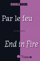 Par le feu / End In Fire De Jean-Claude Baudroux - Editions de l'Oxalide