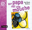 Mon papa est une mouche De Jean-Claude Baudroux - Editions de l'Oxalide