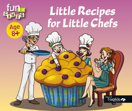 Little Recipes for Little Chefs - Corinne Albaut - Editions de l'Oxalide