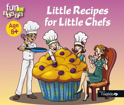 Little Recipes for Little Chefs - Corinne Albaut - Éditions de l'Oxalide