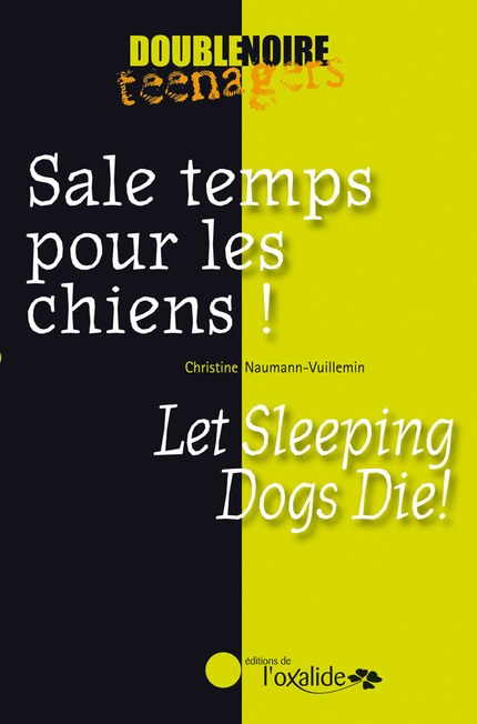 Sale temps pour les chiens ! / Let Sleeping Dogs Die! - Christine Naumann-Villemin - Editions de l'Oxalide