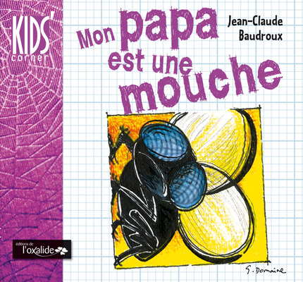 Mon papa est une mouche - Jean-Claude Baudroux - Éditions de l'Oxalide